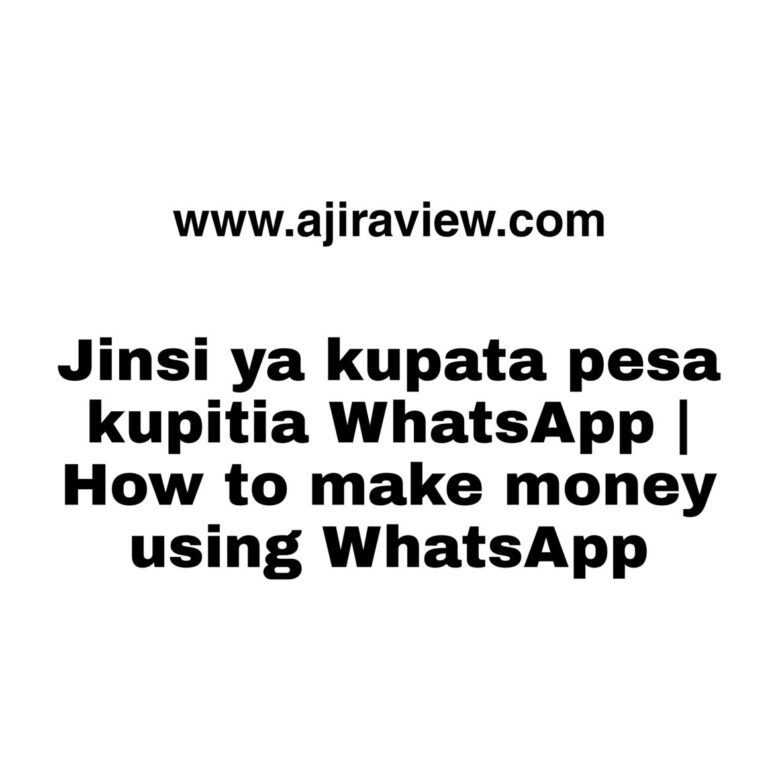 Jinsi ya kupata pesa kupitia WhatsApp | How to make money using WhatsApp (Business) Best procedures